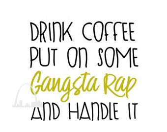 Free Free 325 Coffee And Gangsta Rap Svg SVG PNG EPS DXF File