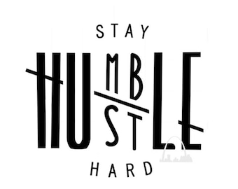 Stay humble hustle hard svg cut file mompreneur boss t-shirts decals mugs business owner entrepreneur direct sales empire Silhouette cricut