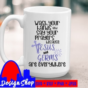 Gesù e germi, Lavare le mani svg file di taglio Potere di preghiera svg Social Distancing Safety, tazza fai da te, camicia, regalo divertente Silhouette cricut