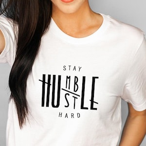 Stay Humble Hustle Hard Unisex t-shirt tee shirt tshirt, boss babe shirt, girl boss shirt, mompreneur shirt,  gift for business owner,