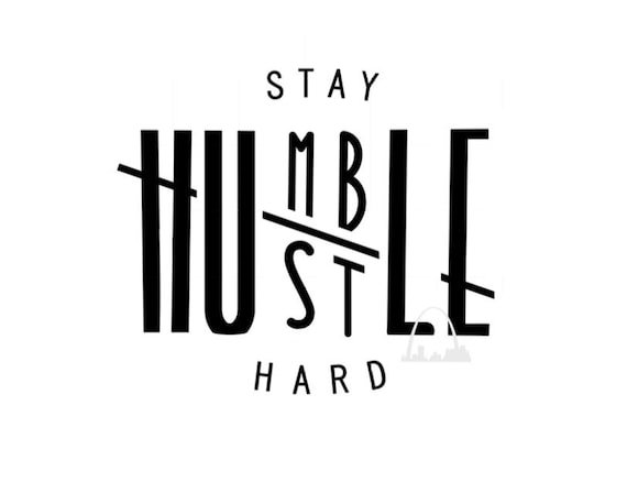 Stay Humble Hustle Hard Svg Cut File Mompreneur Boss T Shirts Etsy