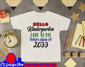 Kindergarten class of 2033 svg png eps cut file First Day of Kindergarten diy shirt diy file Silhouette or Cricut decal SVG School t-shirt