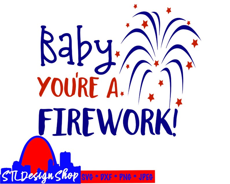 Baby You're a Firework Svg Cut File Fourth of July Svg for Etsy