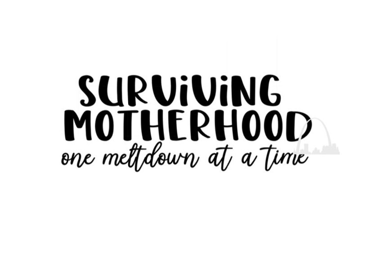 Download Surviving Motherhood One meltdown at a time svg cut png ...