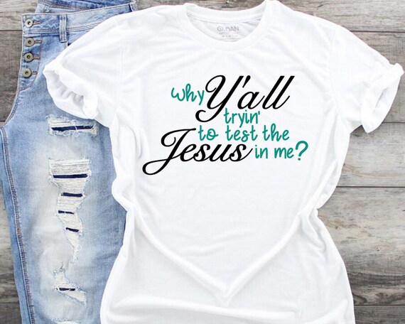 Por qué ustedes tratan de probar el Jesús en mi camiseta Test me camiseta  Del día