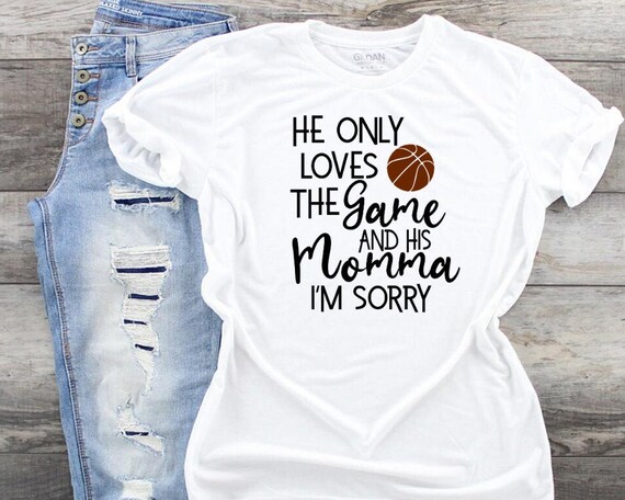 He Only Loves His Dad And His Momma I'm Sorry T- Shirt He Only Loves His Dad And His Momma I'm Sorry T- Shirt