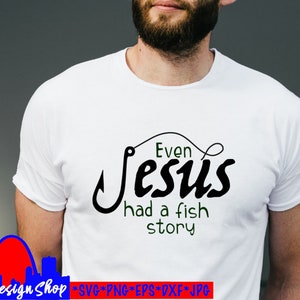 Même Jésus avait une histoire de poisson svg coupé fichier pères jour pêcheur diy t-shirt tasse tasse de tasse, la foi christian pêche Silhouette cricut png