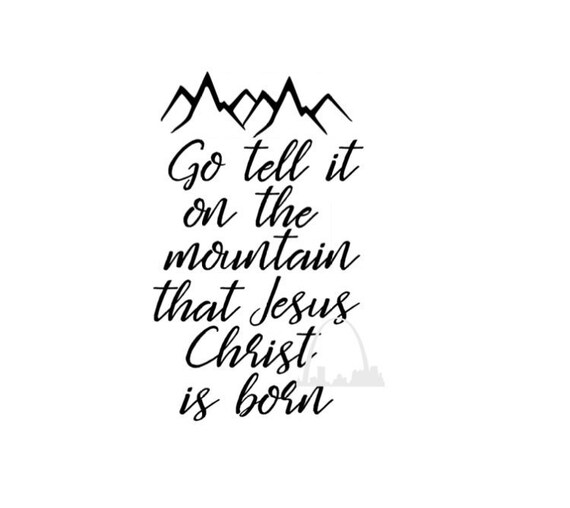 Christian Christmas Tshirt Go Tell It on the Mountain Jesus Christian Christmas Tshirt Go Tell It on the Mountain Jesus