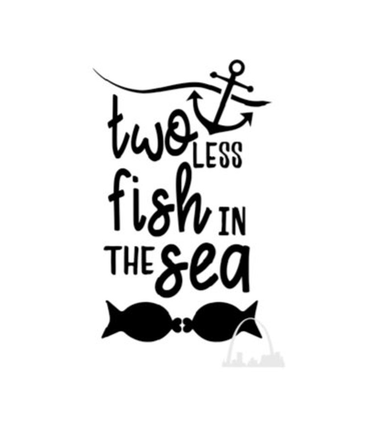 Download Two Less Fish In The Sea Svg Cut File Boating Fishing Sailing Engagement T Shirt Hat Cup Mug Decal Diy Newlywed Marriage Silhouette Cricut Clip Art Art Collectibles Keyforrest Lt