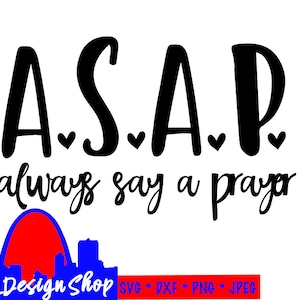 ASAP svg archivo de corte asap siempre decir una oración svg camiseta calcomanía taza de la taza de la taza diy poder de la oración svg fe cristiana svg Silueta cricut