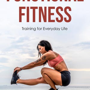 May include: A person wearing a coral sports bra and black athletic shorts performing a pistol squat on a stone block. The text FUNCTIONAL FITNESS Training for Everyday Life is displayed in large red and small black font above the person.