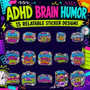 May include: A collection of 15 colorful stickers featuring ADHD-themed text and illustrations on a dark background. The text includes phrases like Brain Has Too Many Tabs, Task Initiation Loading, Dopamine Treasure Hunt, Time Is Soup, and Hyperfocus Mode.