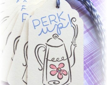 Coffee - Perk Up! - Coffee Pot - Friendship- Gift/Hang Tags (8)