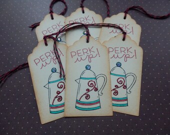 Coffee Tags - Perk Up- Gift/Hang- Tags (6)