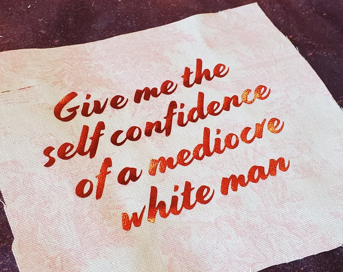 Patch: give me the self confidence of a mediocre white man