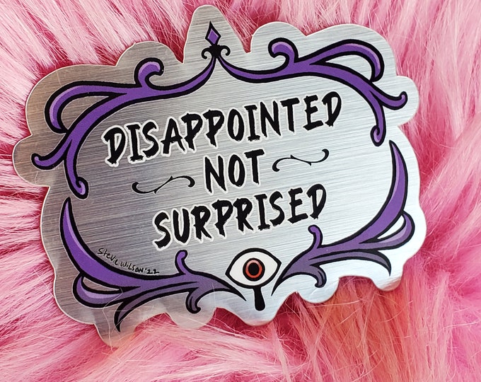 Sticker: disappointed not surprised