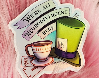 Sticker: we're all neurodivergant here