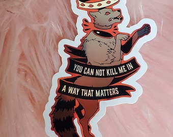 Sticker: you can not kill me in a way that matters