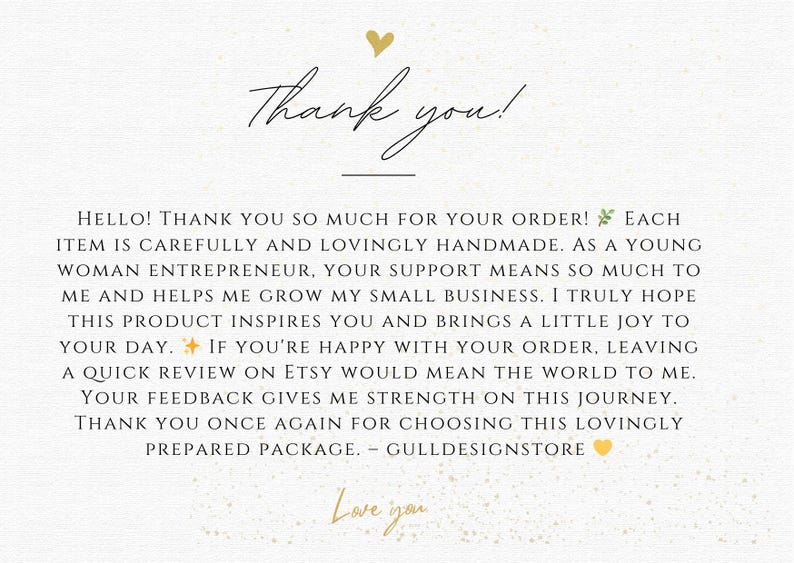 May include: A thank you card with elegant script and a gold heart. The text reads "Thank you!" and a message expressing gratitude for the order, handmade items, and support for a small business.