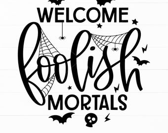 Welcome Foolish Mortals SVG, Halloween Haunted House Decor (Digital Download)