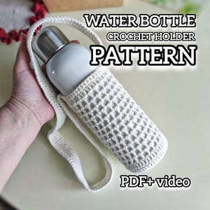 May include: A white crochet water bottle holder with a matching strap, holding a silver and white water bottle. The text "WATER BOTTLE CROCHET HOLDER PATTERN" is displayed in white. The text "PDF+ video" is also visible.