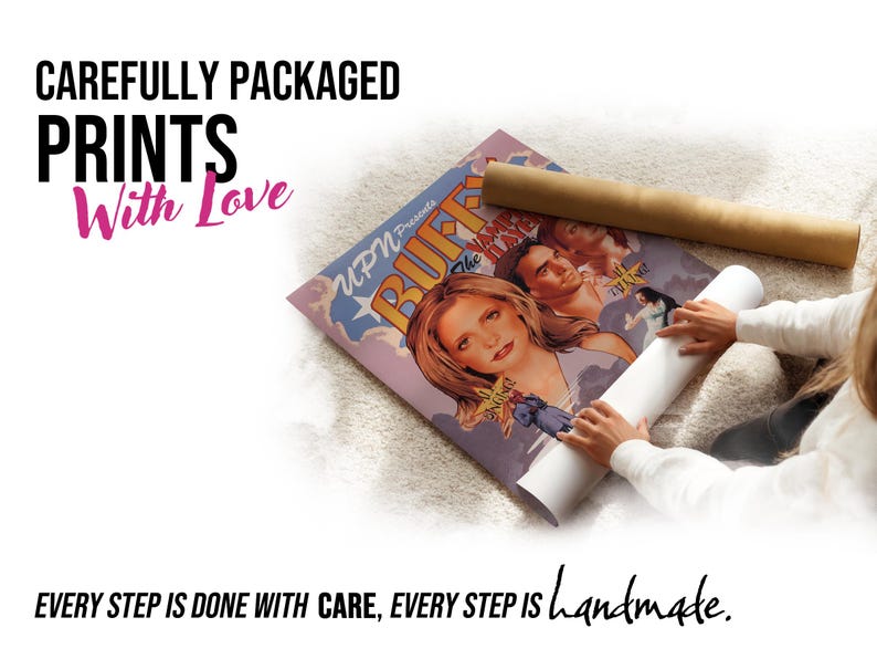 May include: A print of the TV show Buffy the Vampire Slayer, packaged with care. The print is rolled and secured with a white paper roll and a brown cardboard tube. Text on the print reads "Buffy the Vampire Slayer". The text "Carefully Packaged Prints With Love" is also visible.