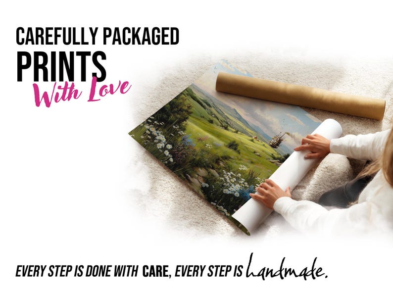 May include: An image of carefully packaged prints with the text "With Love". The prints are rolled and packaged with care. The image also includes the text "EVERY STEP IS DONE WITH CARE, EVERY STEP IS Handmade."