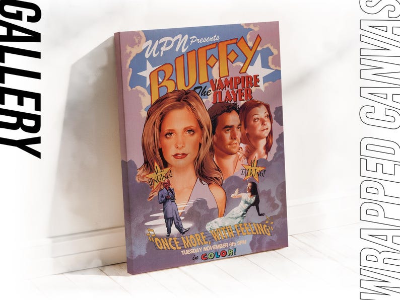 May include: A wrapped canvas print featuring the artwork from the Buffy the Vampire Slayer episode "Once More, With Feeling." The poster-style design includes images of the main characters and the text "UPN Presents Buffy the Vampire Slayer."