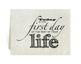 Clip art: Today is the first day of the rest of your life; cards for new year, birthday, job change, moving, encourage, future, graduation