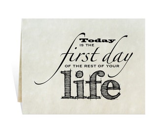 Today is the first day of the rest of your life card printable for new year birthday job change moving encouragement graduation wedding