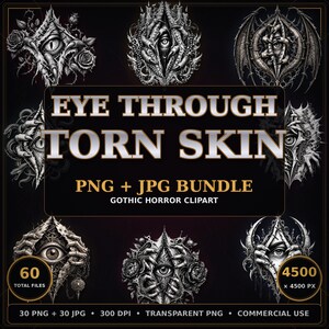 May include: A digital clipart bundle featuring 60 black and white illustrations of eyes peering through torn skin, with gothic horror motifs. The text reads EYE THROUGH TORN SKIN, PNG + JPG BUNDLE, GOTHIC HORROR CLIPART, 60 TOTAL FILES, 4500 X 4500 PX.