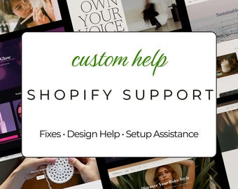 May include: A digital image featuring a white rectangle with the text "custom help SHOPIFY SUPPORT" in black and green. Below, it reads "Fixes • Design Help • Setup Assistance." The image is surrounded by website screenshots.