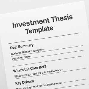 May include: A white paper titled "Investment Thesis Template" with bold black text. The template includes sections for Deal Summary, Business Name/Description, Industry/Niche, Core Bet, and Key Drivers, designed for investment analysis.