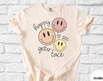 Comfort Colors® Teacher Shirt, Happy To See Your Face Shirt, Teacher Appreciation Gift, Back to School Gift, Teacher Shirt, New Teacher Gift