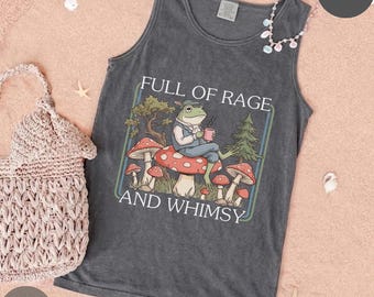 Comfort Colors® 'Full Of Rage and Whimsy' Tank : Cottagecore Frog Resistance Tanktop