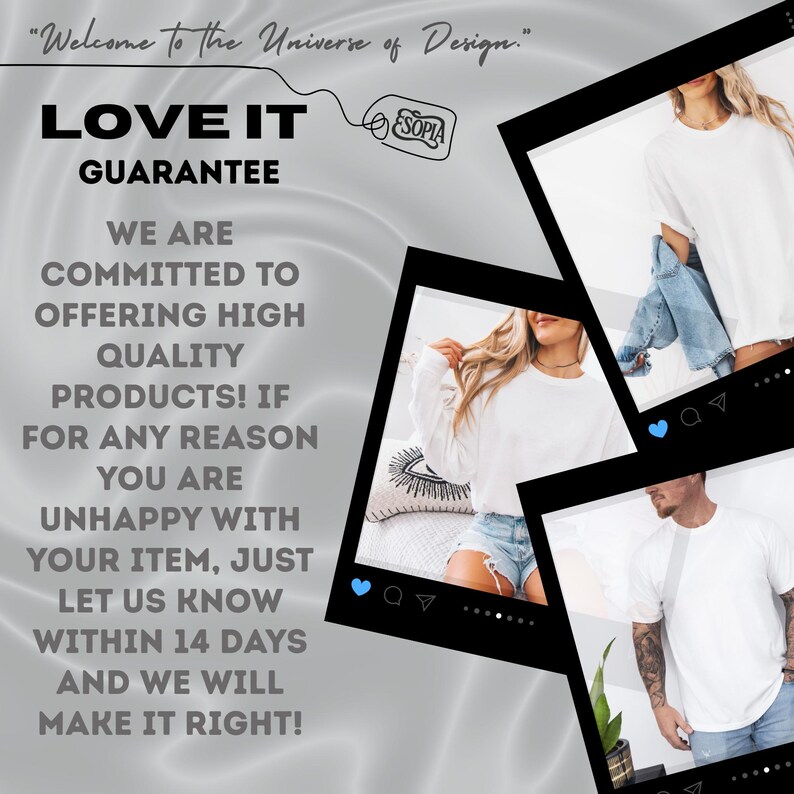 May include: Image featuring a promotional graphic with the text "Welcome to the Universe of Design." and "LOVE IT GUARANTEE." It includes photos of people wearing white t-shirts. The guarantee promises high-quality products and a resolution within 14 days if unsatisfied.