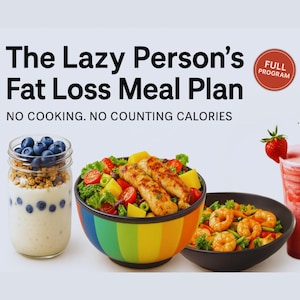 May include: Image promoting a fat loss meal plan. The image features a jar of yogurt with blueberries, a colorful bowl of salad with grilled chicken, and a bowl of shrimp with vegetables. Text reads "The Lazy Person's Fat Loss Meal Plan."