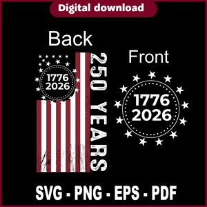 May include: Digital download graphic with a black background. The design features a distressed American flag with the text "250 YEARS" and "1776 2026". The design includes the file types SVG, PNG, EPS, and PDF.