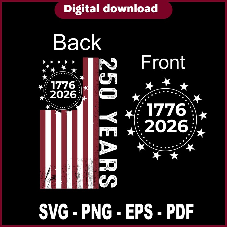May include: Digital download graphic with a black background. The design features a distressed American flag with the text "250 YEARS" and "1776 2026". The design includes the file types SVG, PNG, EPS, and PDF.