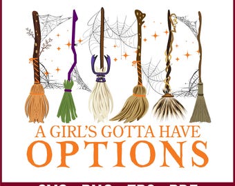 A Girl's Gotta Have Options SVG PNG, Retro Halloween Png, Witch Brooms Png, Halloween Png, Spooky Season Png, Trendy Png, Halloween Shirt