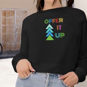 Offer It Up Shirt, Catholic mom gift, Catholic Teen, Catholic woman shirt, Catholic gift, Catholic sweatshirt, Catholic kid, Mothers Day