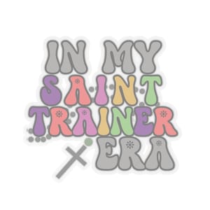 Saint Trainer Sticker, Catholic mom gift, Catholic sticker, Catholic gift for her, Catholic teacher, Catholic mother, Religious sticker