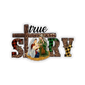 True Story Jesus Sticker Jesus Sticker Vinyl Sticker Christmas sticker Nativity sticker holiday sticker mom gift teacher gift religious