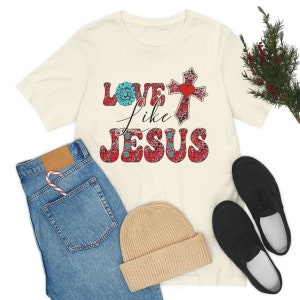 Love Like Jesus Catholic shirt Religious Shirt Christmas Shirt Holiday shirt Unisex Jersey Short Sleeve Tee
