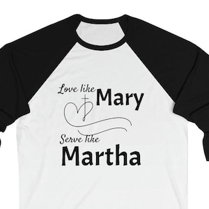 Love Like Mary Serve Like Martha Lady Swag Unisex 34 Sleeve Baseball Tee
