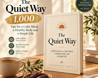 The Quiet Way: 1,000 Tips for Calm, Health & Simple Living (PDF Ebook)