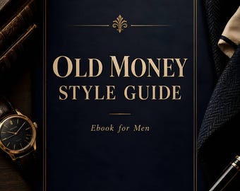 Old Money Style Guide – Quiet Luxury Capsule Wardrobe Ebook for Men