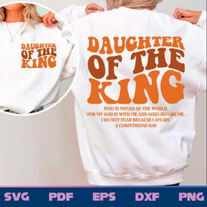 Daughter Of The King Svg, Christian Shirt Svg, Christian Sweatshirt, Faith Svg, Jesus Svg, Bible Verse Svg, Jesus Shirt, Religious Shirt Png