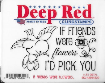 Deep Red Cling Stamps --   If Friends Were Flowers    -- NEW -- (#3799)