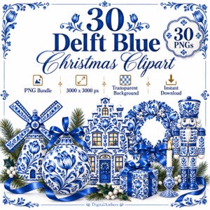 May include: A digital collection of 30 Delft Blue Christmas clipart images featuring a windmill, ornament, house, wreath, gift box, and nutcracker, all decorated with blue floral patterns on a white background with text.